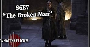 Game Of Thrones Season 6 Episode 7 "The Broken Man" In-Depth Review