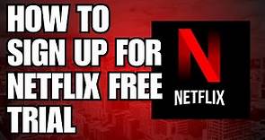 HOW TO SIGN UP FOR NETFLIX FREE TRIAL ( 30 days completely free)