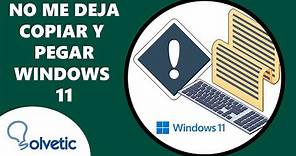 No me deja Copiar y Pegar Windows 11 ✔️ SOLUCION