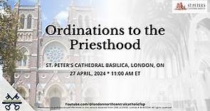 Diocese of London Ordinations to the Priesthood | April 27, 2024 (Saturday 11 AM ET)