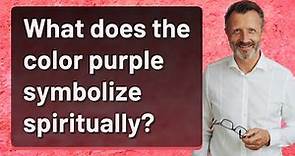 What does the color purple symbolize spiritually?