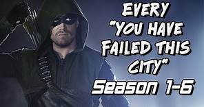Every "You have failed this city" on Arrow Season 1-6