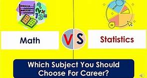Math Vs Statics For Career | What is the Difference Between Mathematics and Statistics?