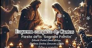 Esquema completo de cantos para la "Fiesta de la sagrada familia" Jesús, María y José.