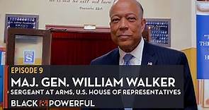 Black & Powerful: Maj. Gen. William Walker, Sergeant at Arms for U.S. House