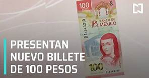 Presentan nuevo billete de 100 pesos - Las Noticias