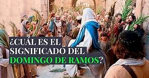 DOMINGO DE RAMOS: ¡Descubra su origen y significado!