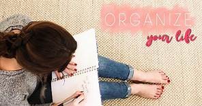How to Get Your Life Together - 10 Steps to an Organized Life