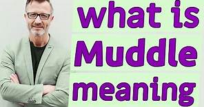 Muddle | Definition of muddle