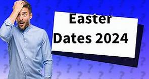 What are Easter dates in 2024?