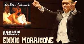 Ennio Morricone - A caccia di lei - La Notte E Il Momento (1995)