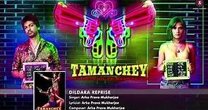 Dildara Arko Pravo Mukherjee Full Audio ¦ Tamanchey ¦ Nikhil Dwivedi & Richa Chadda