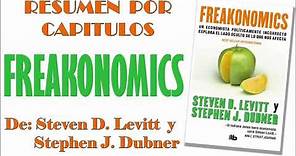FREAKONOMICS, Por Steven Levitt y Stephen J. Dubner. Resumen por Capítulos.