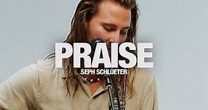 Praise - Seph Schlueter: Song Session