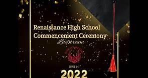Renaissance High School Commencement Ceremony 2022
