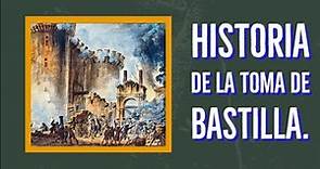 HISTORIA DE LA TOMA DE BASTILLA.