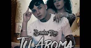 Brandon Ríos - TU AROMA - Video Oficial. #ACTIVADOYPOTENTE