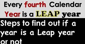 Why every fourth year is a leap year? How to calculate a Leap year ?