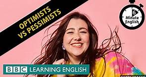 Optimists vs pessimists - 6 Minute English
