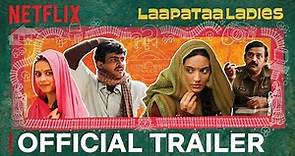 Laapataa Ladies | Official Trailer | Ravi Kishan, Sparsh Srivastava, Pratibha Ranta, Nitanshi Goel
