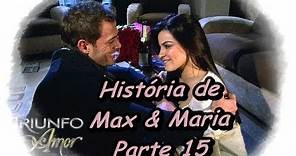 Triunfo de Amor - História de Max & Maria parte 15