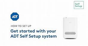 Get started with your ADT Self Setup system