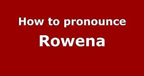 How to pronounce Rowena (American English/US) - PronounceNames.com