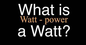 What is a Watt? An Explanation
