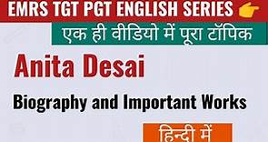 Anita Desai Biography and Works ||Master Video || EMRS TGT PGT ENGLISH ||