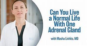 Can You Live a Normal Life With One Adrenal Gland? | UCLA Endocrine Center