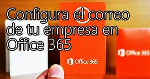 Configurar el correo de Office 365 para empresas con nuestro dominio - Todo sobre Office