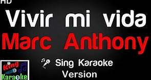 🎤 Marc Anthony - Vivir mi vida (Karaoke Version) - King Of Karaoke