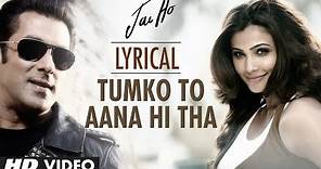 "Tumko To Aana Hi Tha" Lyrical Video "Jai Ho" | Salman Khan, Daisy Shah
