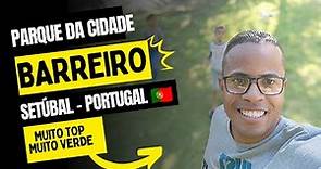 Parque da Cidade do Barreiro - Setúbal - Portugal 🇵🇹