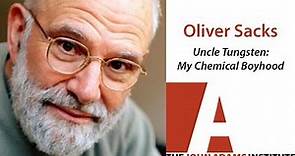 Oliver Sacks on Uncle Tungsten: My Chemical Boyhood - The John Adams Institute