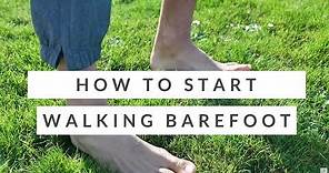 Improve foot health: How to start barefoot walking and running - SAFELY