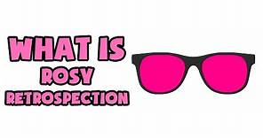 What is Rosy Retrospection | Explained in 2 min