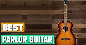 Parlor Guitar : Which are the Best Parlor Guitars in 2024?
