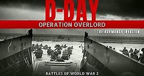 D-Day: Operation Overlord - The Normandy Invasion