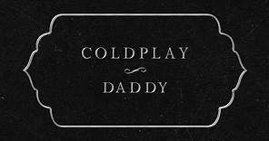 Coldplay - Daddy (Lyric Video)