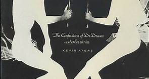 Kevin Ayers - The Confessions Of Dr Dream And Other Stories