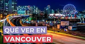 Qué ver en Vancouver 🇨🇦 | 10 Lugares Imprescindibles