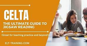 The Ultimate Guide to Jigsaw Reading - a useful technique for CELTA TP and beyond