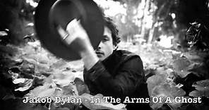 Jakob Dylan - "In The Arms Of A Ghost"