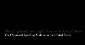 The Origins of Lynching Culture in the United States