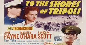 To the Shores of Tripoli 1942 John Payne, Maureen O'Hara Randolph Scott, Nancy Kelly, William Tracy