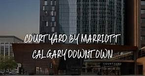 Courtyard by Marriott Calgary Downtown Review - Calgary , Canada