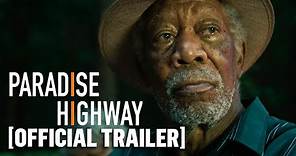 Paradise Highway - Official Trailer Starring Morgan Freeman & Juliette Binoche