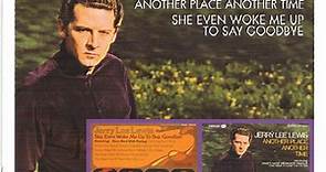 Jerry Lee Lewis - Another Place Another Time / She Even Woke Me Up To Say Goodbye