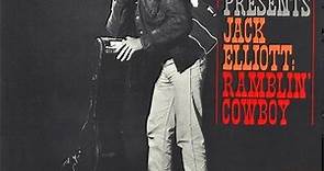 Jack Elliott - Jack Elliott:  Ramblin' Cowboy
